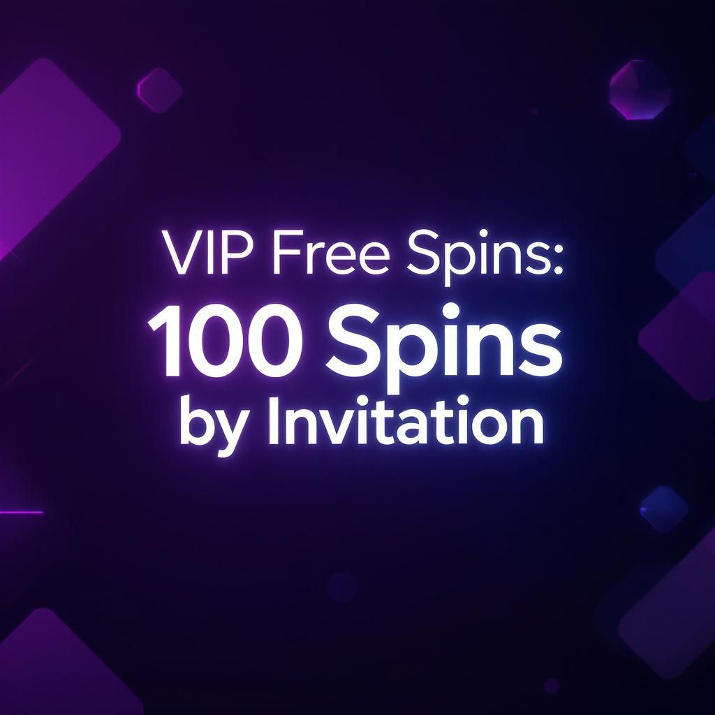 VIP Free Spins: 100 Spins by Invitation VIP Free Spins: 100 Spins by Invitation